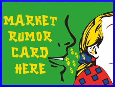 MARKET RUMOR